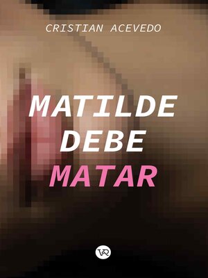 cover image of Matilde debe matar
